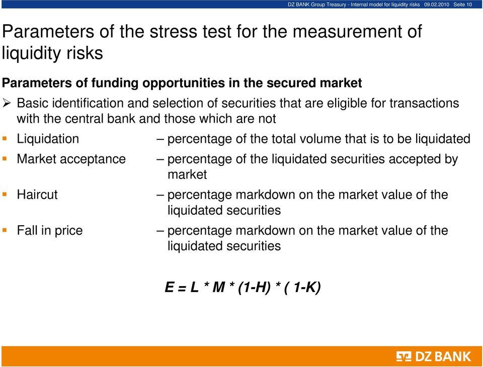 selection of securities that are eligible for transactions with the central bank and those which are not Liquidation percentage of the total volume that is to be