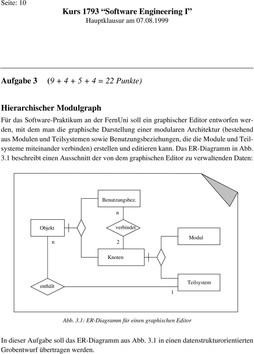 verbinden) erstellen und editieren kann. Das ER-Diagramm in Abb. 3. beschreibt einen Ausschnitt der von dem graphischen Editor zu verwaltenden Daten: Benutzungsbez.