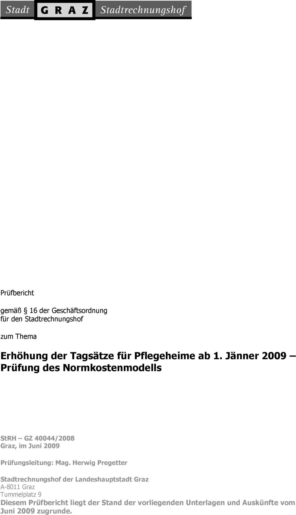 Jänner 2009 Prüfung des Normkostenmodells StRH GZ 40044/2008 Graz, im Juni 2009 Prüfungsleitung: Mag.