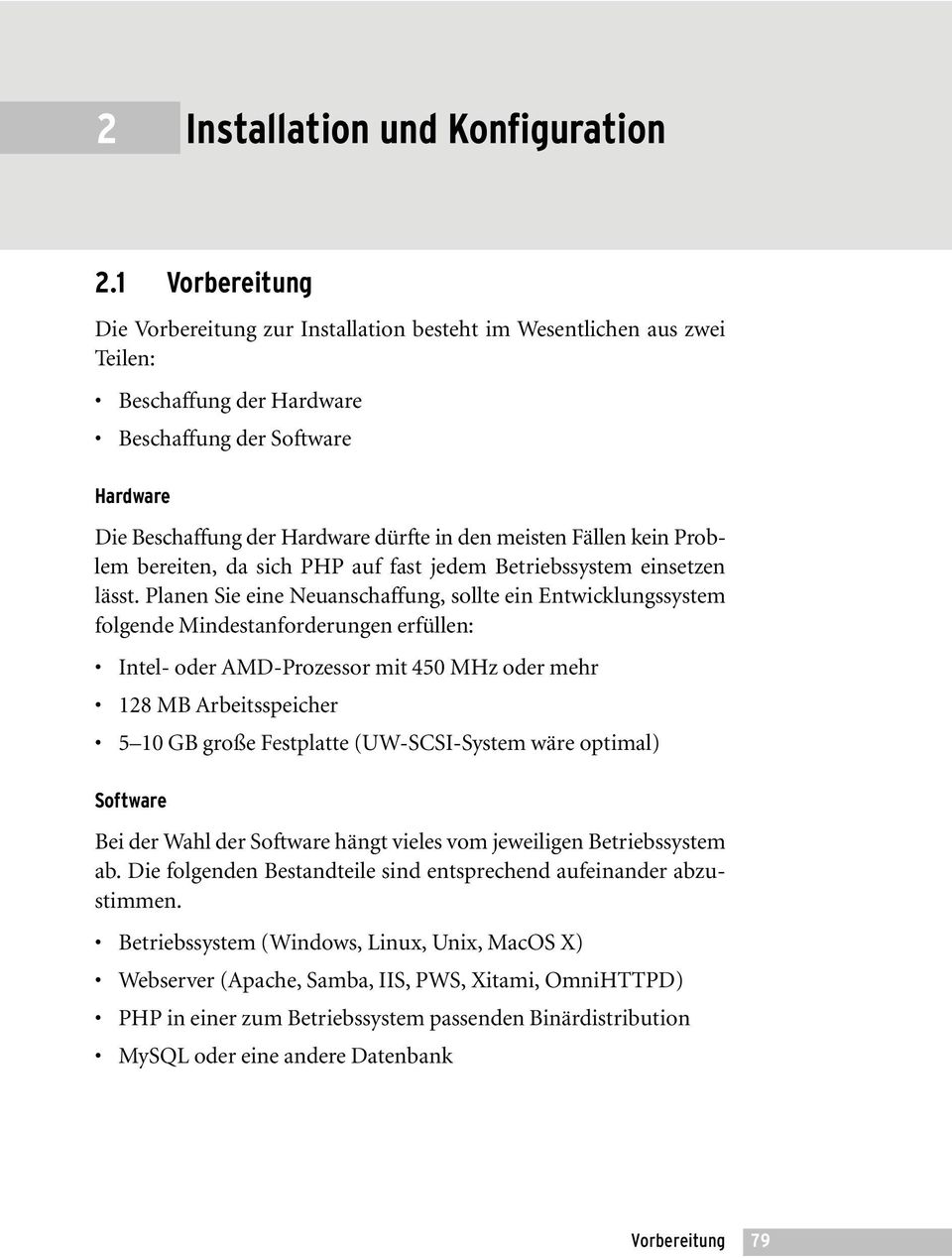 Fällen kein Problem bereiten, da sich PHP auf fast jedem Betriebssystem einsetzen lässt.