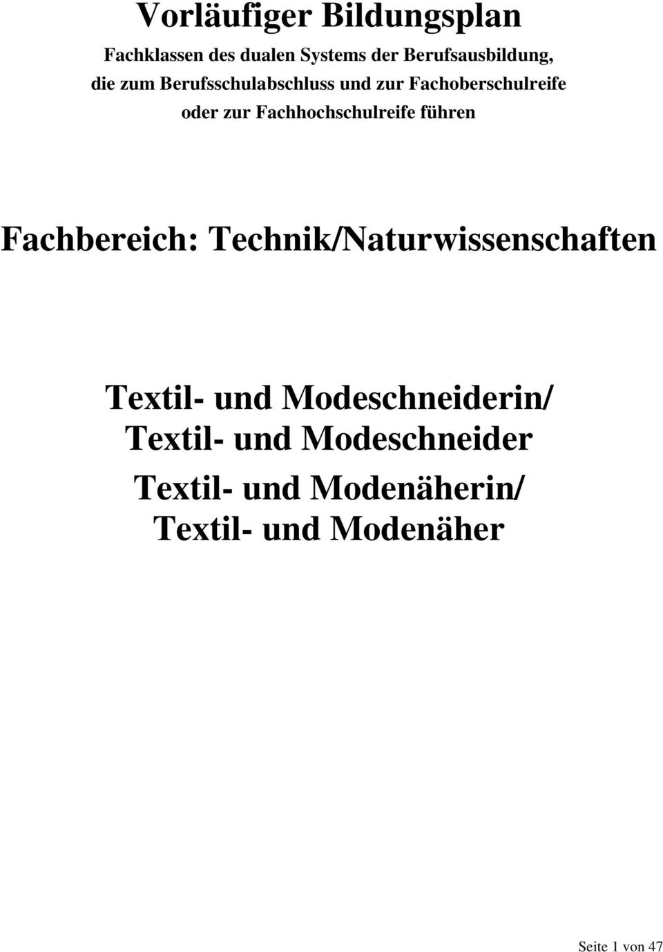 führen Fachbereich: Technik/Naturwissenschaften Textil- und Modeschneiderin/