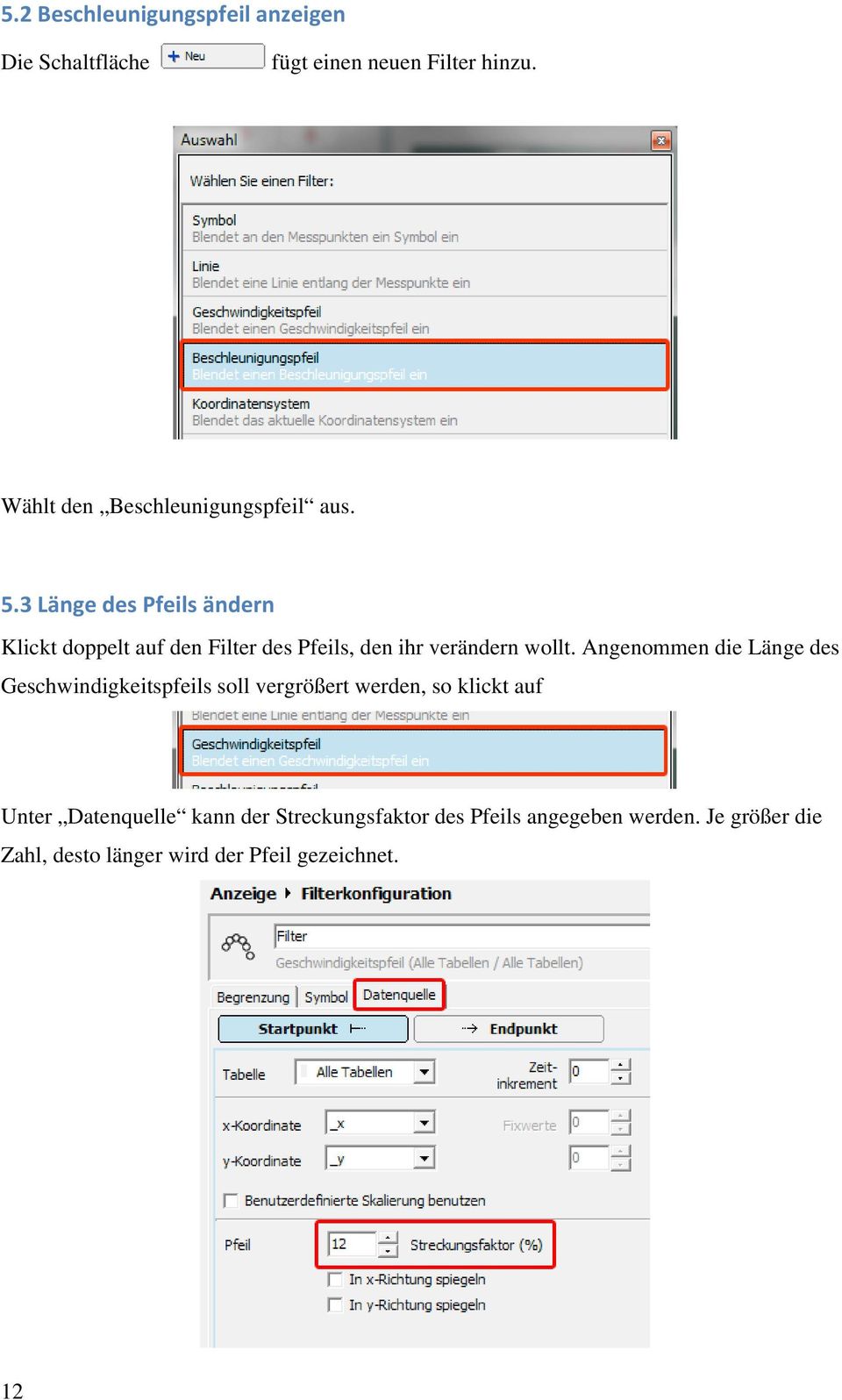 3 Länge des Pfeils ändern Klickt doppelt auf den Filter des Pfeils, den ihr verändern wollt.