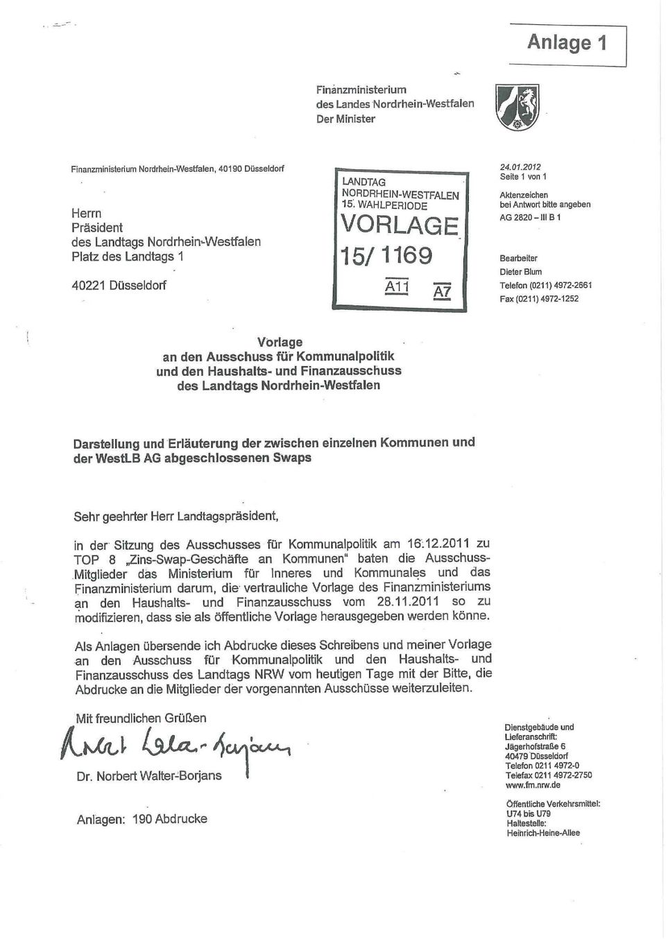 2012 Seite 1 von 1 Aktenzeichen bei Antwort bitte angeben AG 2820-III B1 Bearbeiter Dieter Blum Telefon (0211)4972-2661 Fax (0211) 4972-1252 Vorlage an den Ausschuss für Kommunalpolitik und den