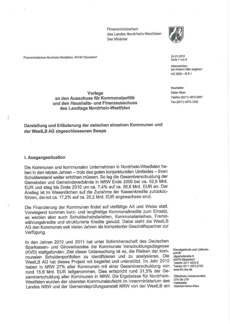 2012 Seite 1 von 6 Aktenzeichen bei Antwort bitte angeben AG 2820-III B1 Vorlage an den Ausschuss für Kommunalpolitik und den Haushalts- und Finanzausschuss des Landtags Nordrhein-Westfalen