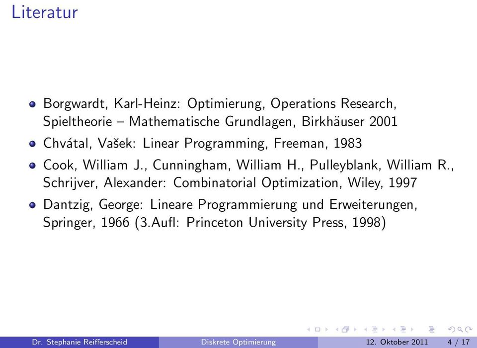 , Schrijver, Alexander: Combinatorial Optimization, Wiley, 1997 Dantzig, George: Lineare Programmierung und Erweiterungen,