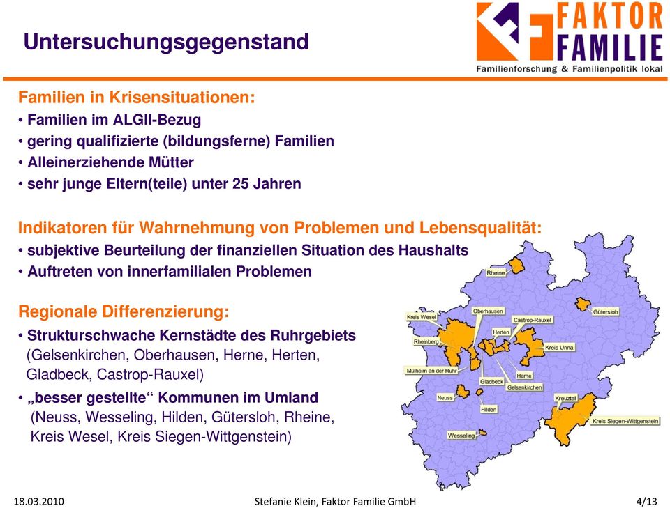 von innerfamilialen Problemen Regionale Differenzierung: Strukturschwache Kernstädte des Ruhrgebiets (Gelsenkirchen, Oberhausen, Herne, Herten, Gladbeck,
