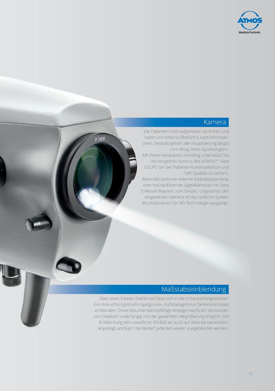 Alternativ kommen externe Endoskopkameras oder hochauflösende Digitalkameras mit Sony E-Mount Bajonett zum Einsatz.