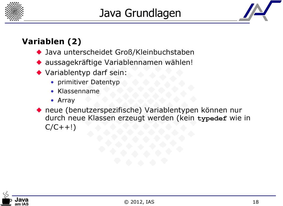 Variablentyp darf sein: primitiver Datentyp Klassenname Array neue