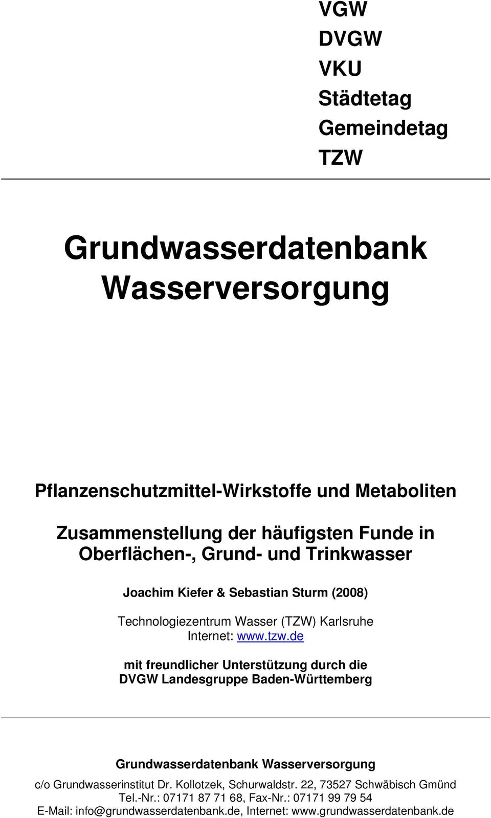 de mit freundlicher Unterstützung durch die DVGW Landesgruppe Baden-Württemberg Grundwasserdatenbank Wasserversorgung c/o Grundwasserinstitut Dr.