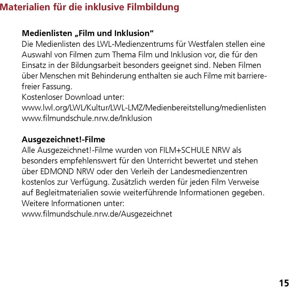 org/lwl/kultur/lwl-lmz/medienbereitstellung/medienlisten www.filmundschule.nrw.de/inklusion Ausgezeichnet!-Filme Alle Ausgezeichnet!