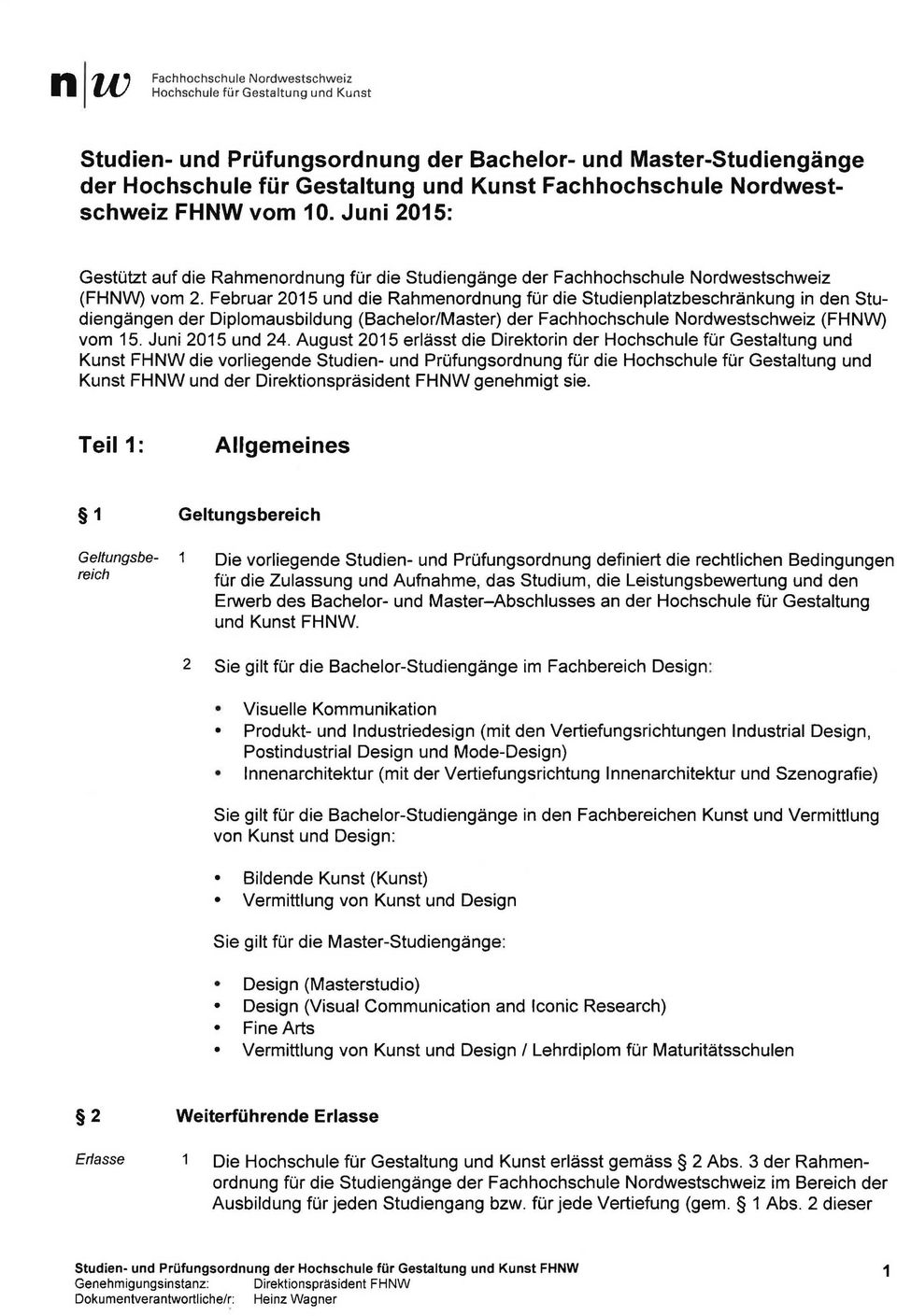 Februar 015 und die Rahmenordnung für die Studienplatzbeschränkung in den Studiengängen der Diplomausbildung (Bachelor/Master) der Fachhochschule Nordwestschweiz (FHNW) vom 15. Juni 015 und.