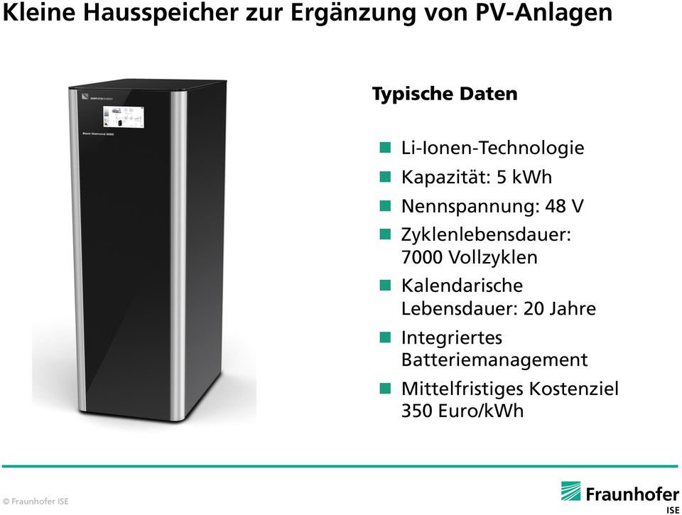 Zyklenlebensdauer: 7000 Vollzyklen n Kalendarische Lebensdauer: 20