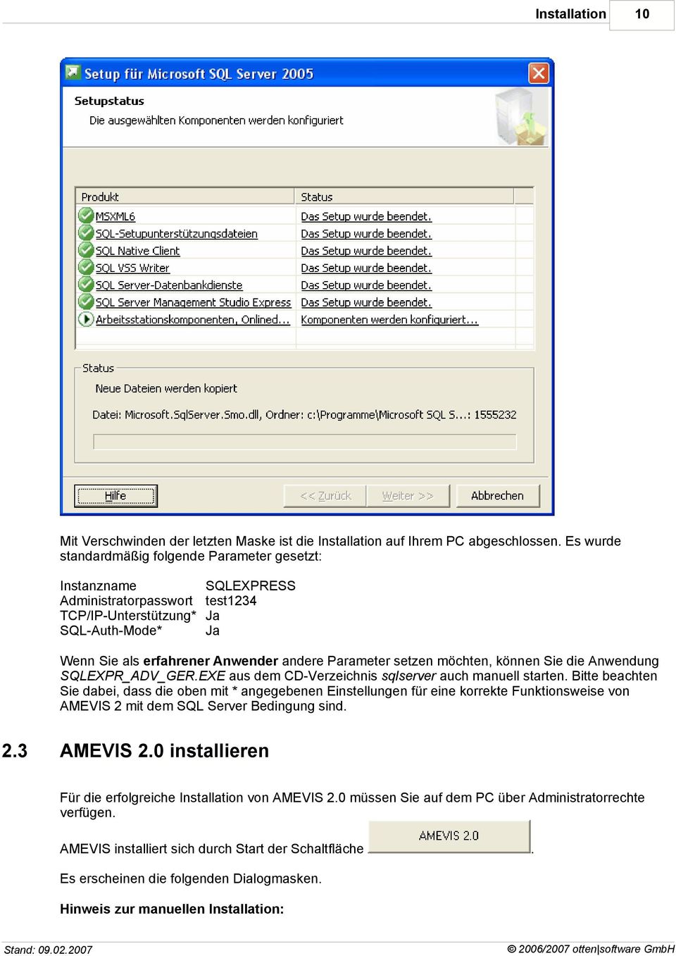 setzen möchten, können Sie die Anwendung SQLEXPR_ADV_GER.EXE aus dem CD-Verzeichnis sqlserver auch manuell starten.