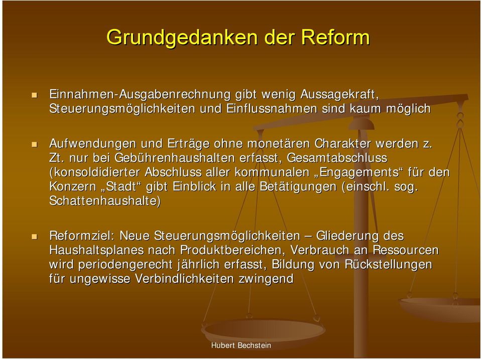 nur bei Gebührenhaushalten erfasst, Gesamtabschluss (konsoldidierter Abschluss aller kommunalen Engagements für r den Konzern Stadt gibt Einblick in alle Betätigungen