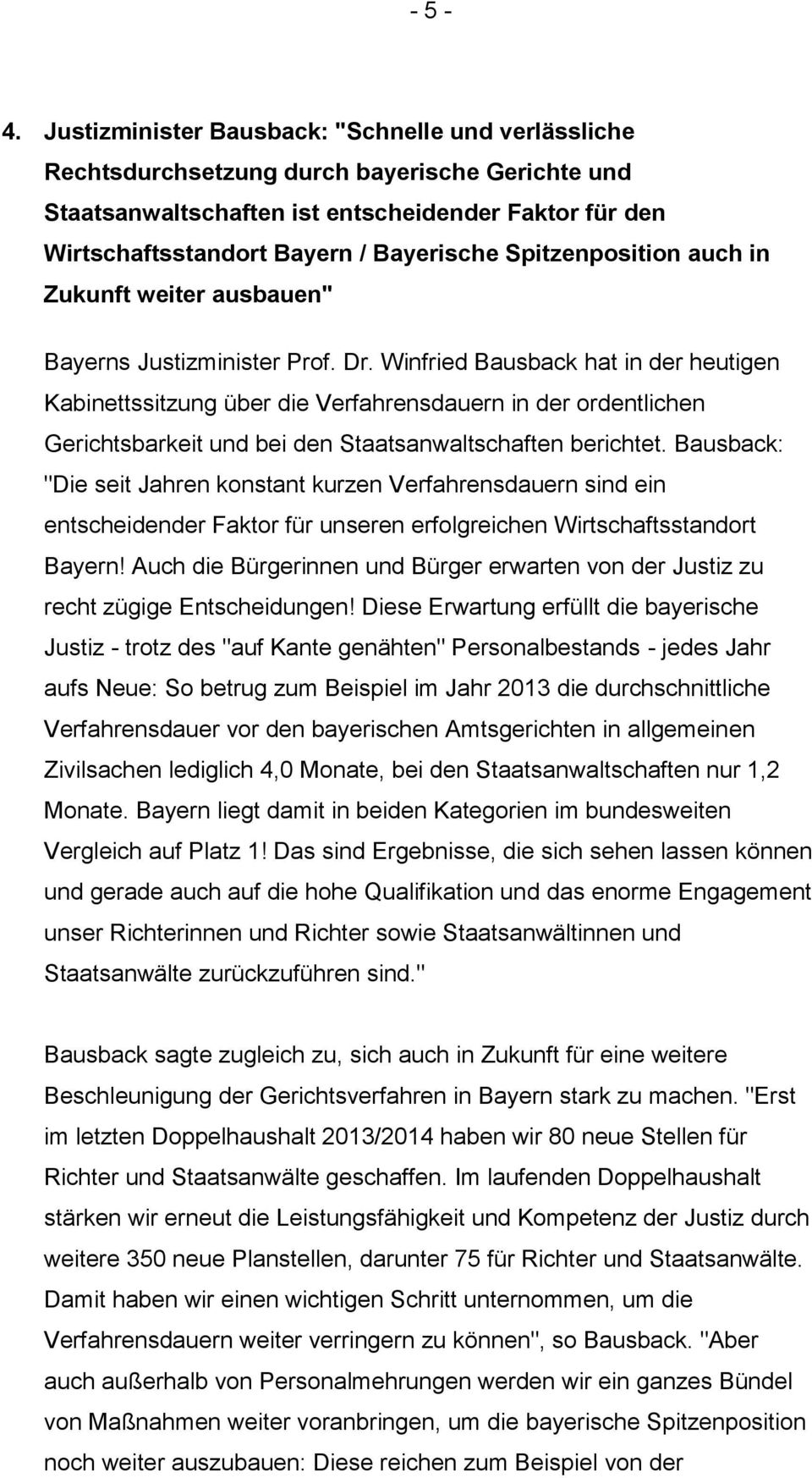 Spitzenposition auch in Zukunft weiter ausbauen" Bayerns Justizminister Prof. Dr.