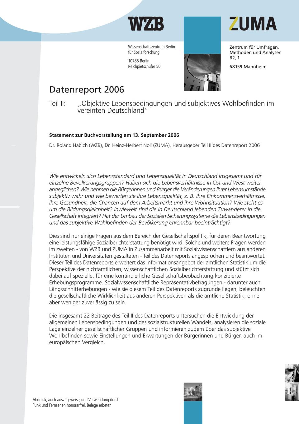 Heinz-Herbert Noll (ZUMA), Herausgeber Teil II des Datenreport 2006 Wie entwickeln sich Lebensstandard und Lebensqualität in Deutschland insgesamt und für einzelne Bevölkerungsgruppen?