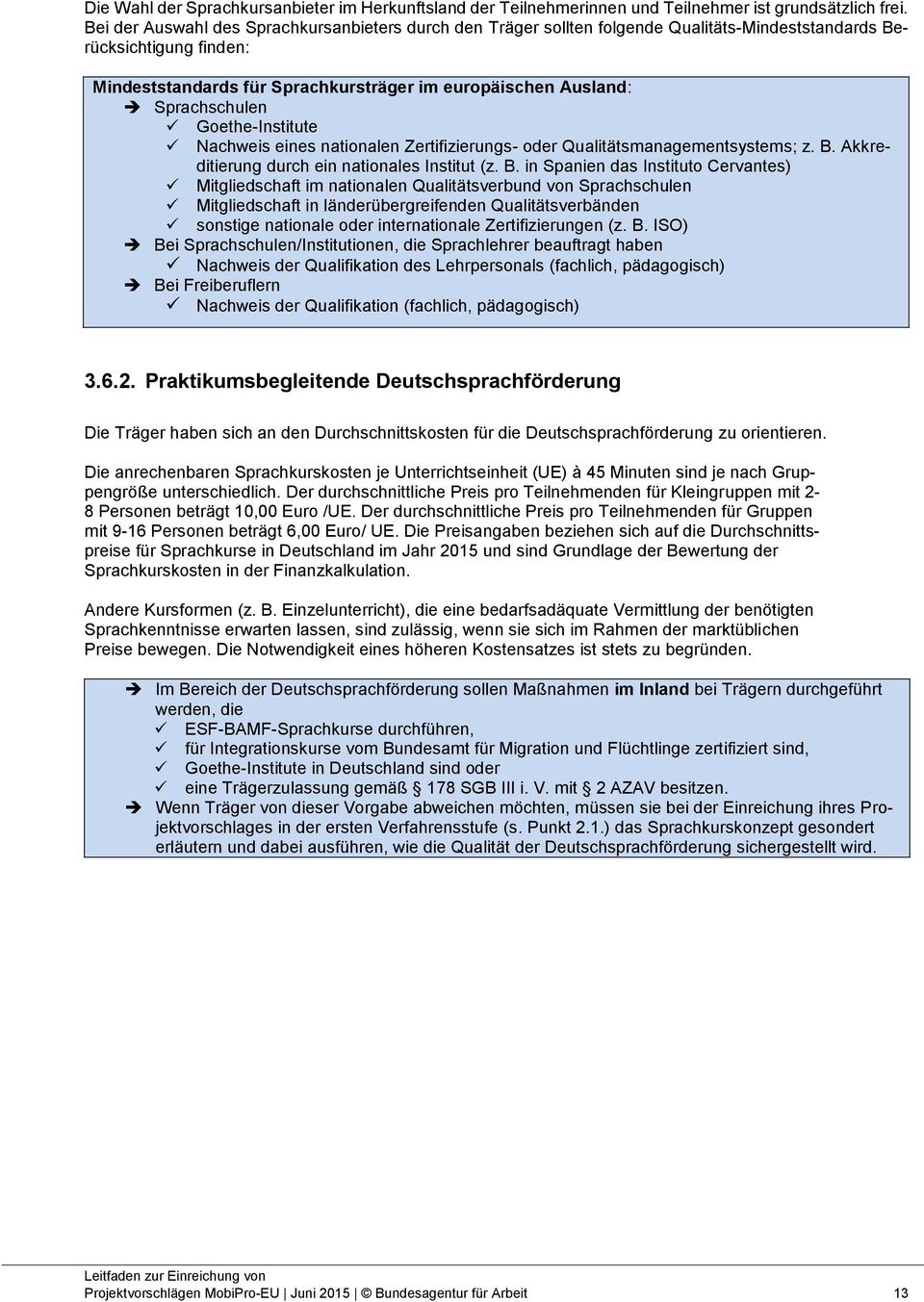 Sprachschulen Goethe-Institute Nachweis eines nationalen Zertifizierungs- oder Qualitätsmanagementsystems; z. B.