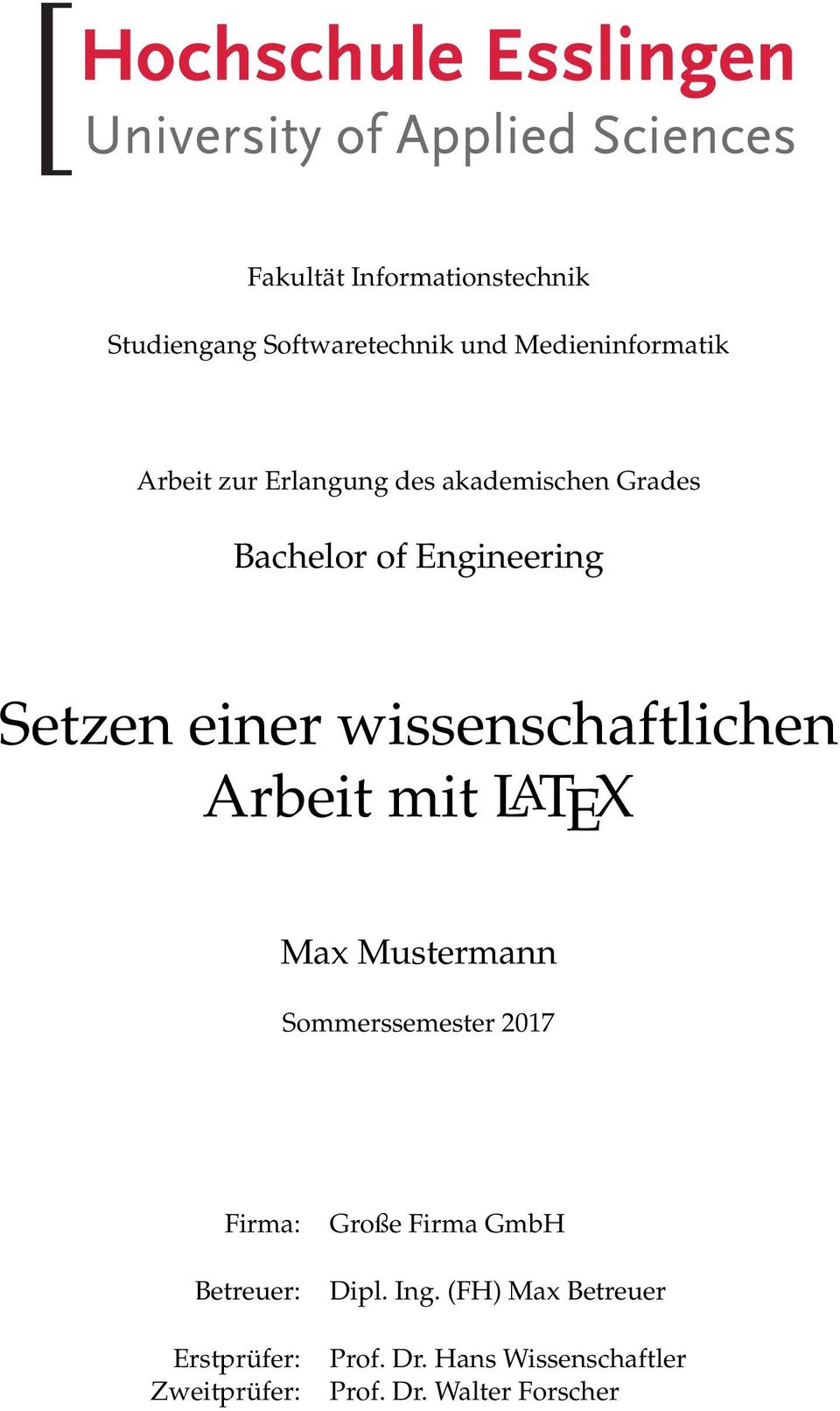 Arbeit mit LATEX Max Mustermann Sommerssemester 2017 Firma: Betreuer: Erstprüfer: