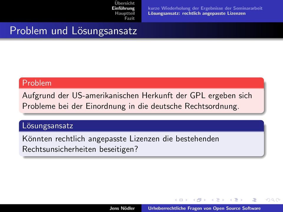 Herkunft der GPL ergeben sich Probleme bei der Einordnung in die deutsche Rechtsordnung.