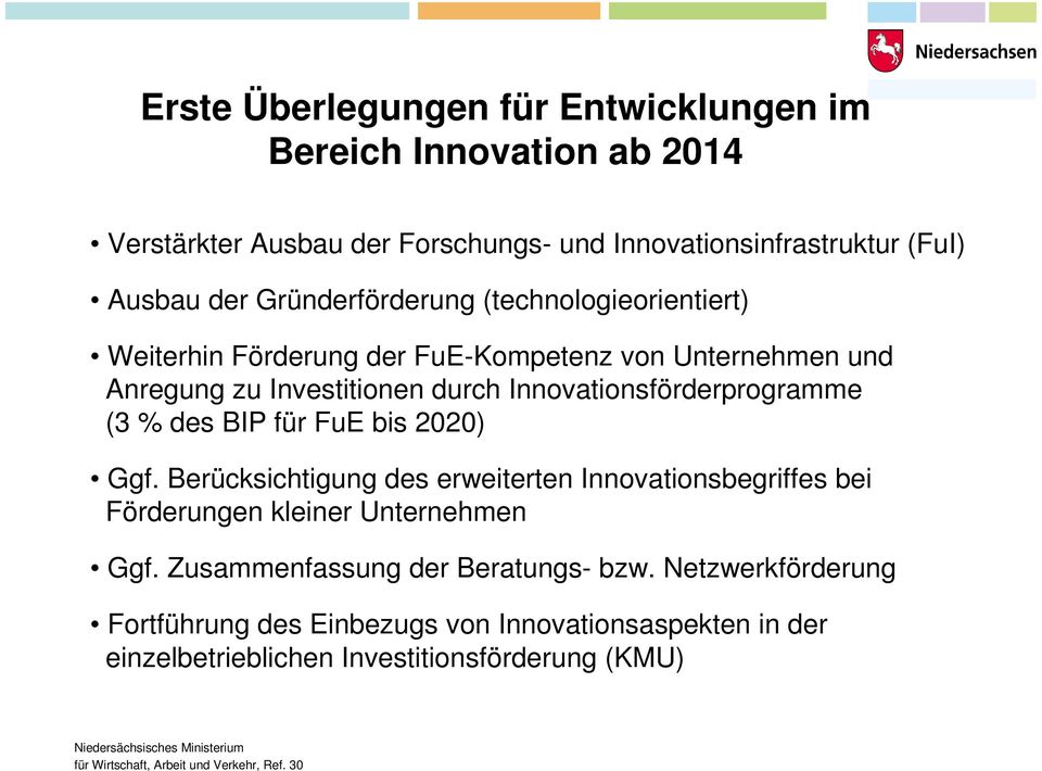 Innovationsförderprogramme (3 % des BIP für FuE bis 2020) Ggf.