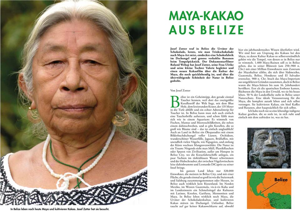 Der Dokumentarfilmer Roland Wehap hat Josef Zotter, seine Frau Ulrike und seine kleine Tochter Valerie begleitet und einen neuen Kakaofilm über die Kultur der Maya, die noch quicklebendig ist, und