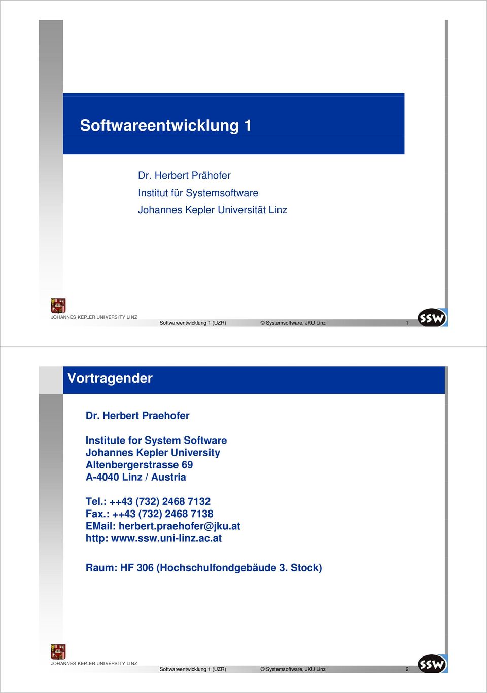 Systemsoftware, JKU Linz 1 Vortragender Dr.