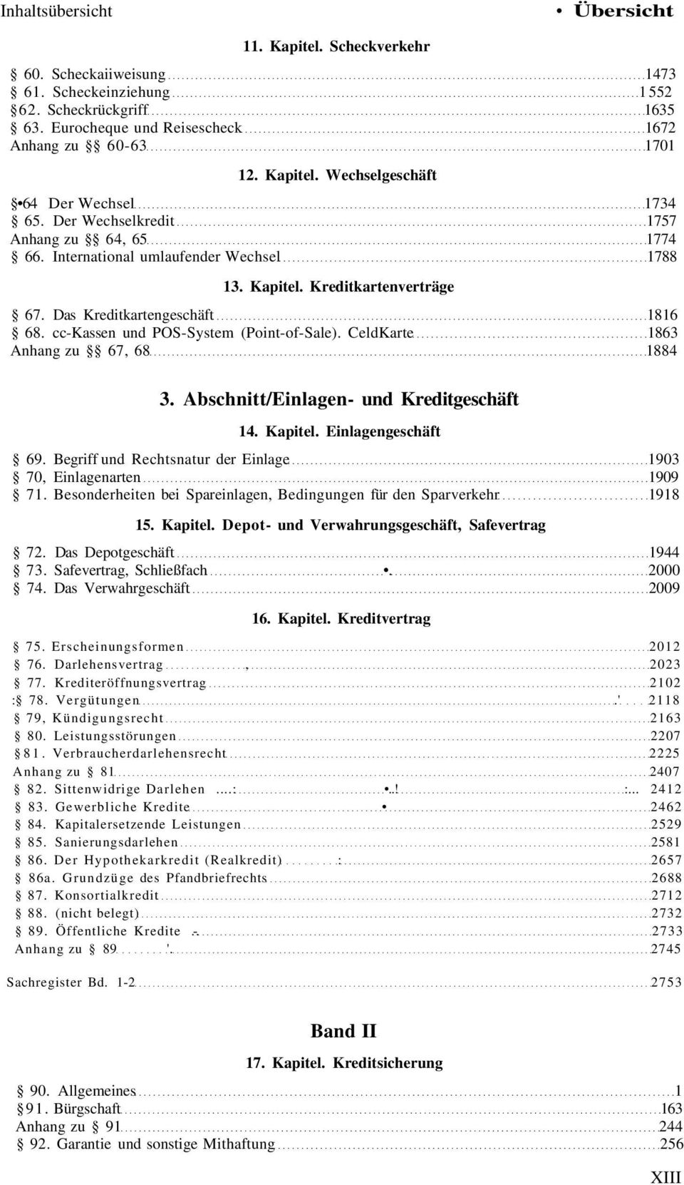 Das Kreditkartengeschäft 1816 68. cc-kassen und POS-System (Point-of-Sale). CeldKarte 1863 Anhang zu 67, 68 1884 3. Abschnitt/Einlagen- und Kreditgeschäft 14. Kapitel. Einlagengeschäft 69.