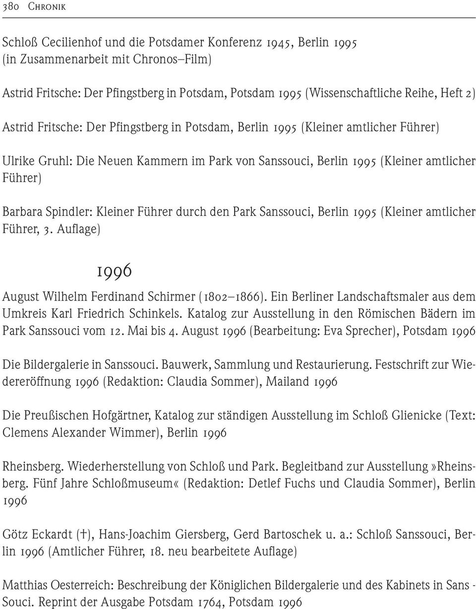 Spindler: Kleiner Führer durch den Park Sanssouci, Berlin 1995 (Kleiner amtlicher Führer, 3. Auflage) 1996 August Wilhelm Ferdinand Schirmer (1802 1866).