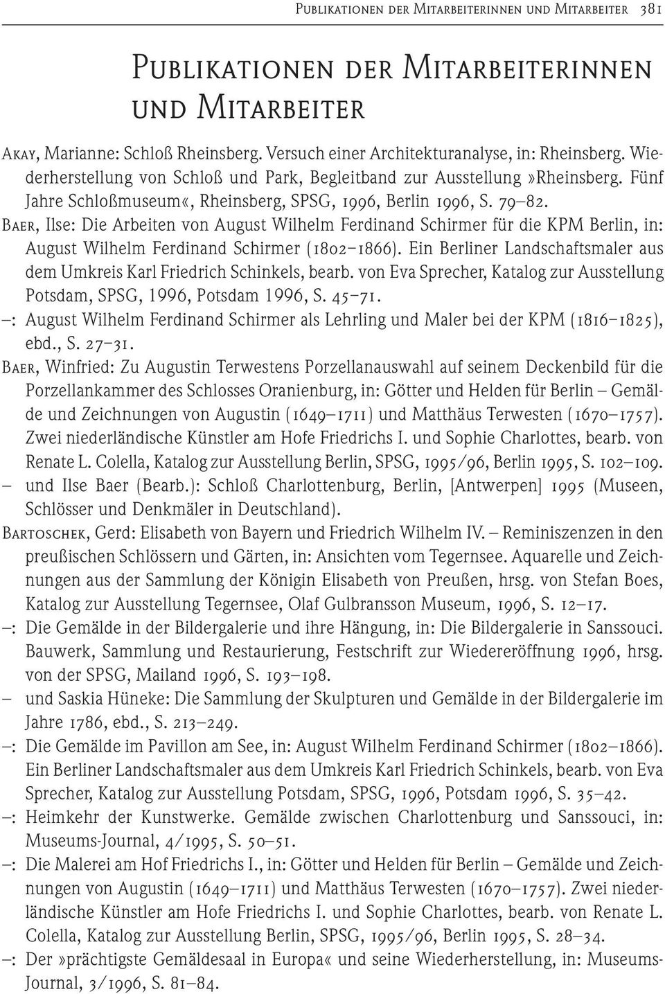 Baer, Ilse: Die Arbeiten von August Wilhelm Ferdinand Schirmer für die KPM Berlin, in: August Wilhelm Ferdinand Schirmer (1802 1866).