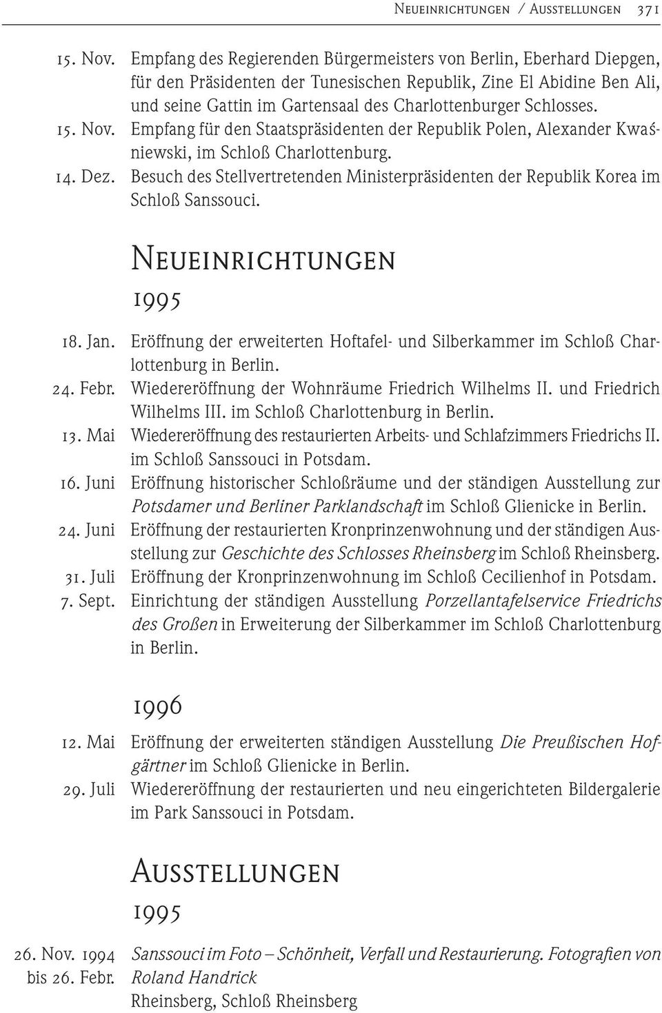 Schlosses. 15. Nov. Empfang für den Staatspräsidenten der Republik Polen, Alexander Kwaśniewski, im Schloß Charlottenburg. 14. Dez.