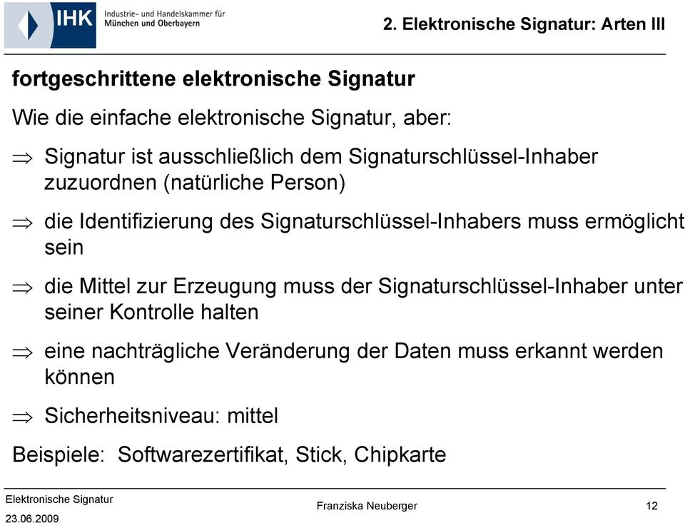 Signaturschlüssel-Inhabers muss ermöglicht sein die Mittel zur Erzeugung muss der Signaturschlüssel-Inhaber unter seiner