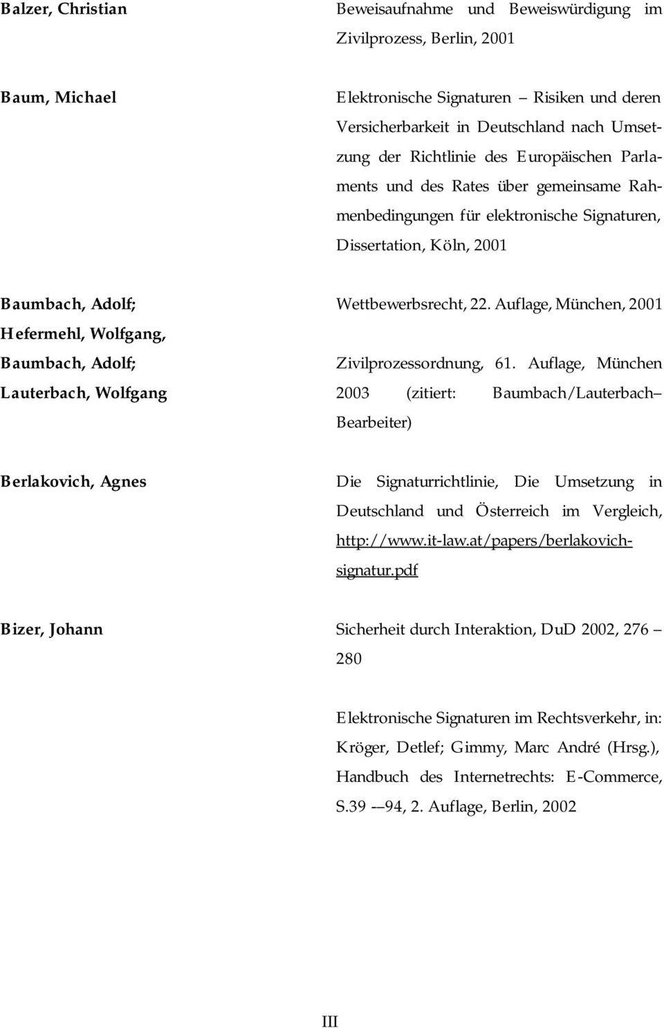Lauterbach, Wolfgang Wettbewerbsrecht, 22. Auflage, München, 2001 Zivilprozessordnung, 61.