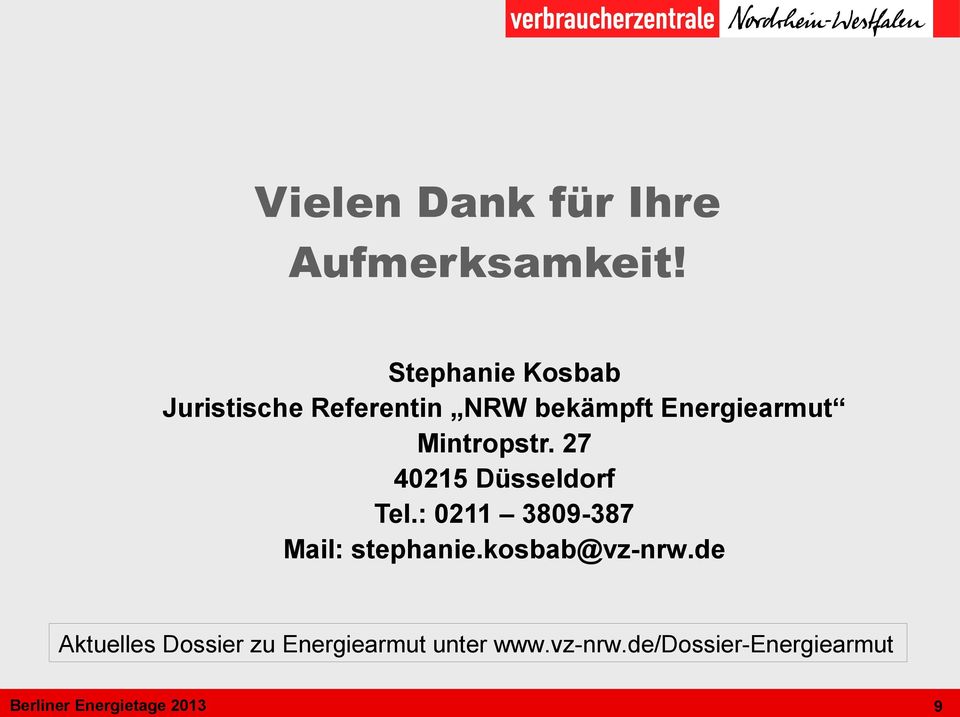 Mintropstr. 27 40215 Düsseldorf Tel.: 0211 3809-387 Mail: stephanie.
