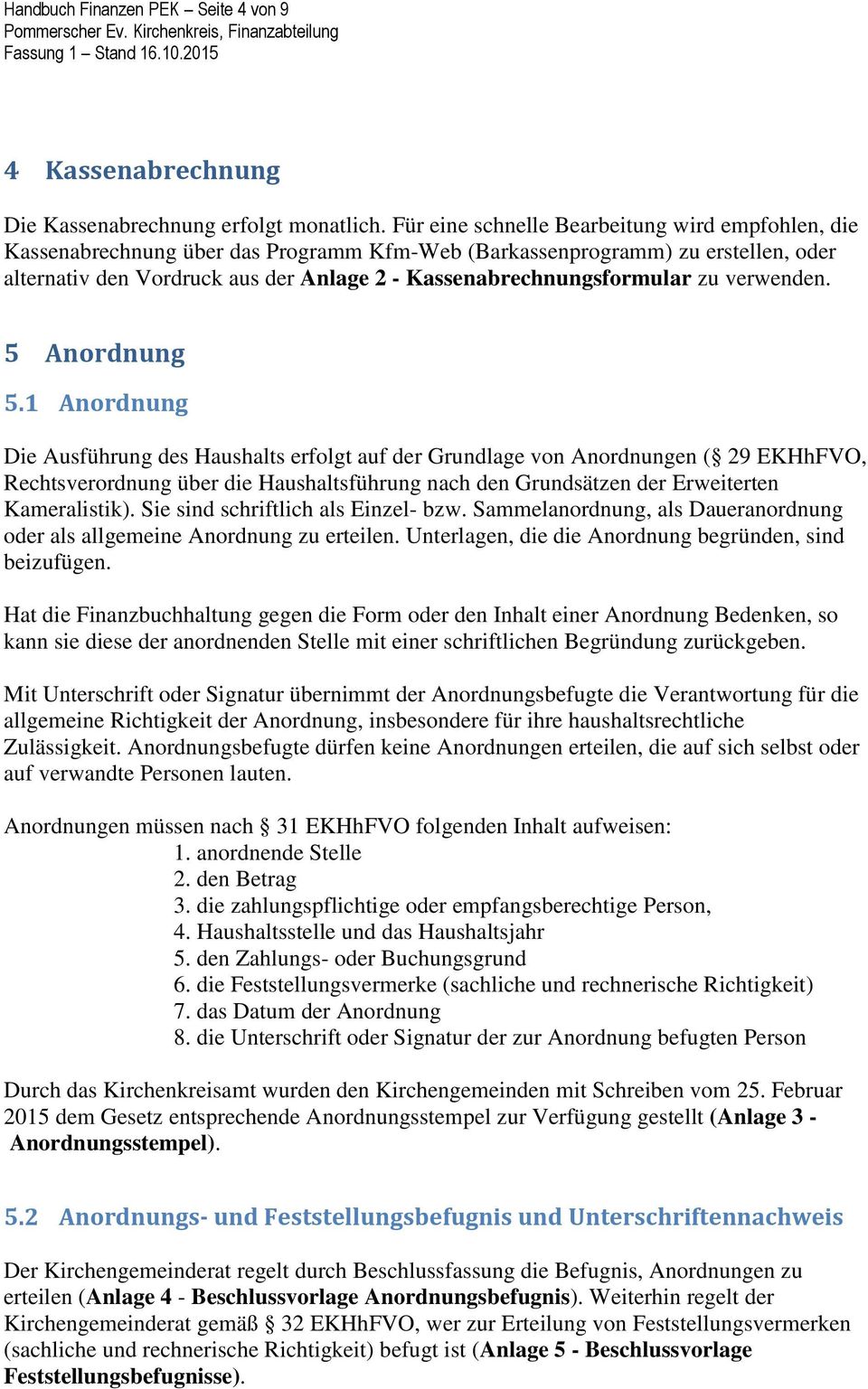 Kassenabrechnungsformular zu verwenden. 5 Anordnung 5.