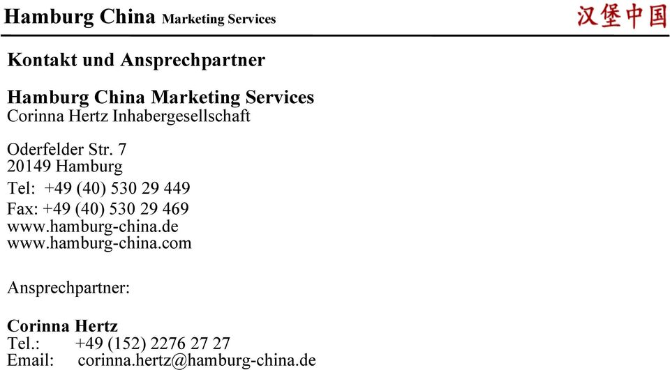 7 20149 Hamburg Tel: +49 (40) 530 29 449 Fax: +49 (40) 530 29 469 www.