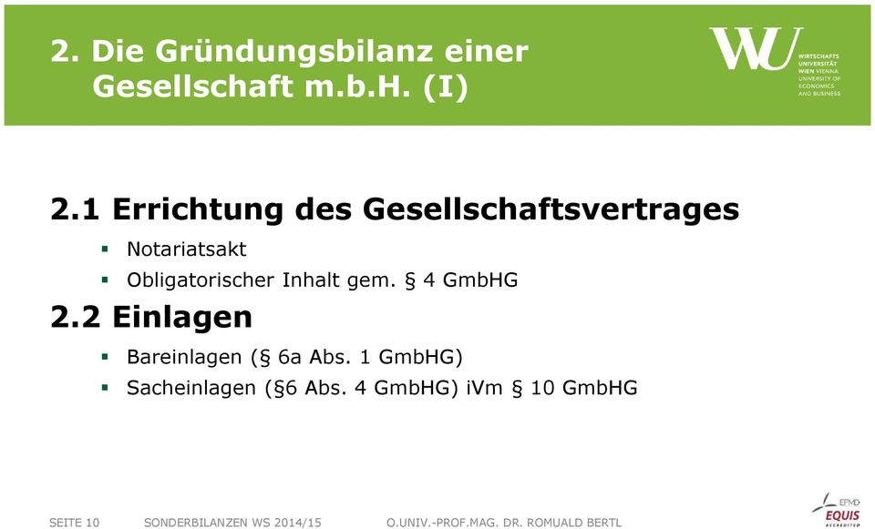 gem. 4 GmbHG 2.2 Einlagen Bareinlagen ( 6a Abs.