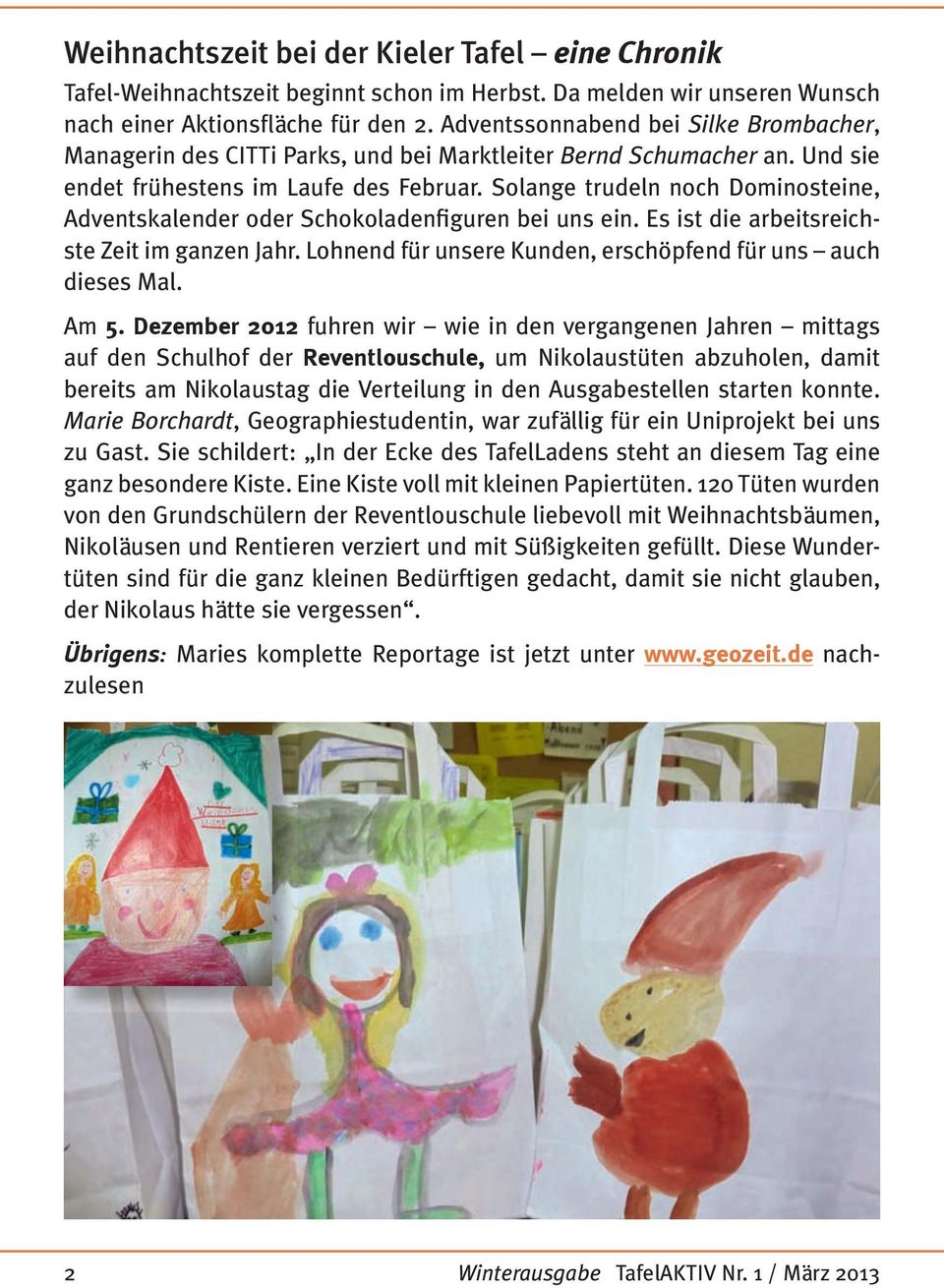 Solange trudeln noch Dominosteine, adventskalender oder Schokoladenfiguren bei uns ein. es ist die arbeitsreichste Zeit im ganzen Jahr. lohnend für unsere Kunden, erschöpfend für uns auch dieses Mal.