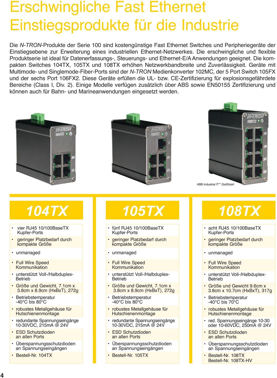 Die kompakten Switches 104TX, 105TX und 108TX erhöhen Netzwerkbandbreite und Zuverlässigkeit.