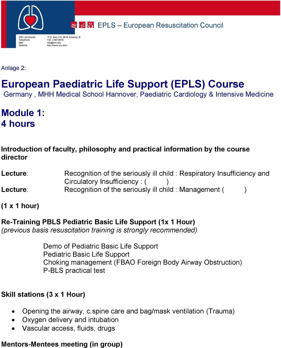 child : Management ( ) (1 x 1 hour) Re-Training PBLS Pediatric Basic Life Support (1x 1 Hour) (previous basis resuscitation training is strongly recommended) Demo of Pediatric Basic Life Support