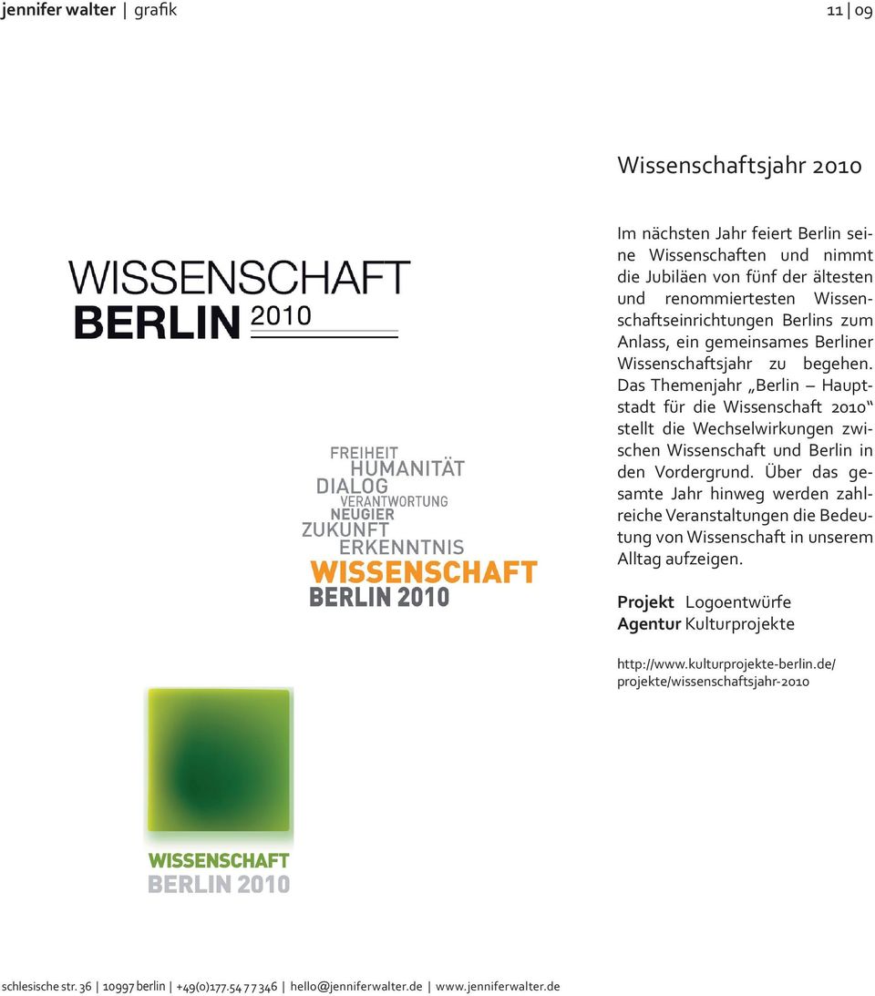 Das Themenjahr Berlin Hauptstadt für die Wissenschaft 2010 stellt die Wechselwirkungen zwischen Wissenschaft und Berlin in den Vordergrund.