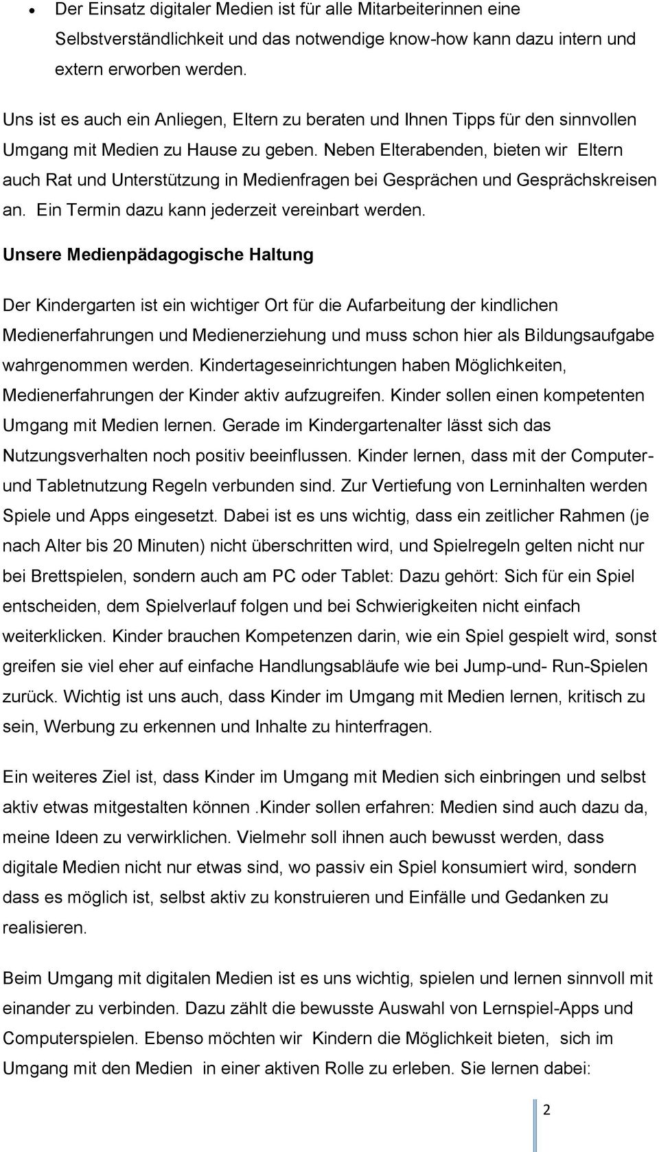 Neben Elterabenden, bieten wir Eltern auch Rat und Unterstützung in Medienfragen bei Gesprächen und Gesprächskreisen an. Ein Termin dazu kann jederzeit vereinbart werden.