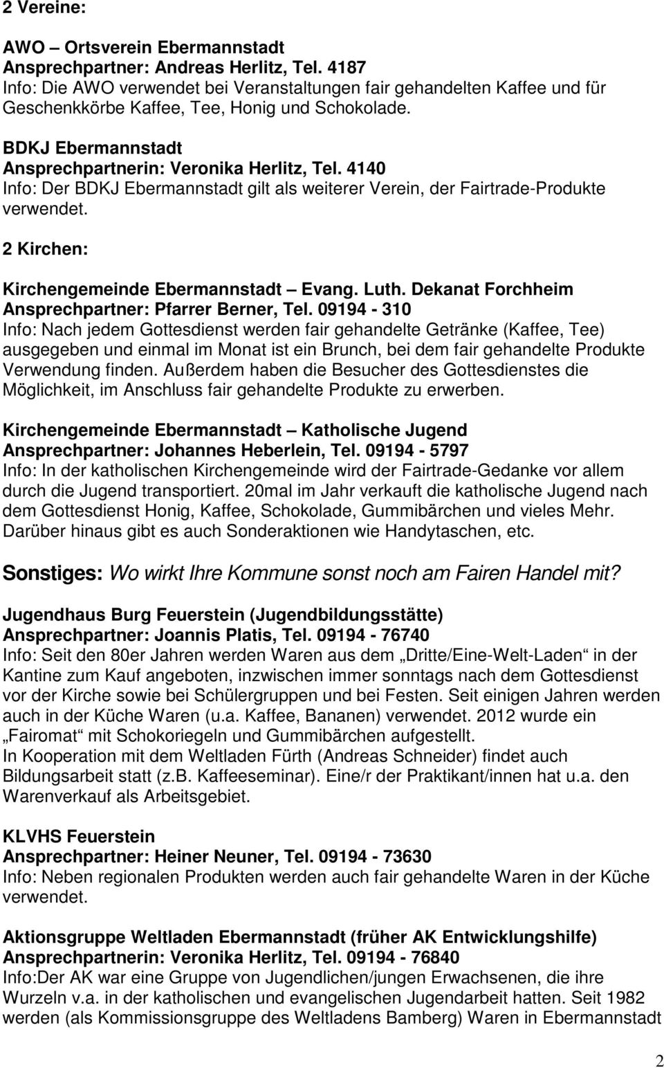 4140 Info: Der BDKJ Ebermannstadt gilt als weiterer Verein, der Fairtrade-Produkte verwendet. 2 Kirchen: Kirchengemeinde Ebermannstadt Evang. Luth.