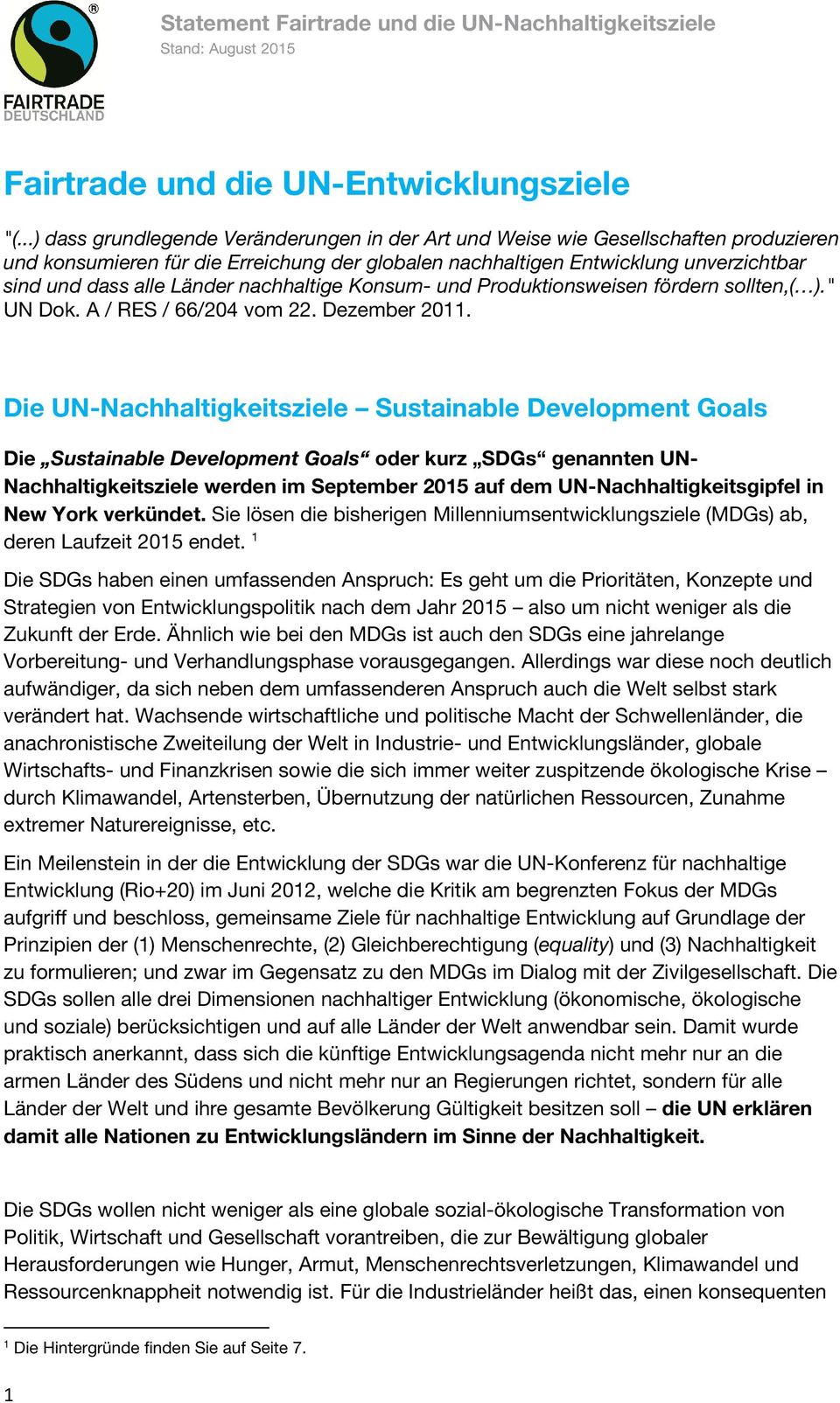 Länder nachhaltige Konsum- und Produktionsweisen fördern sollten,( )." UN Dok. A / RES / 66/204 vom 22. Dezember 2011.