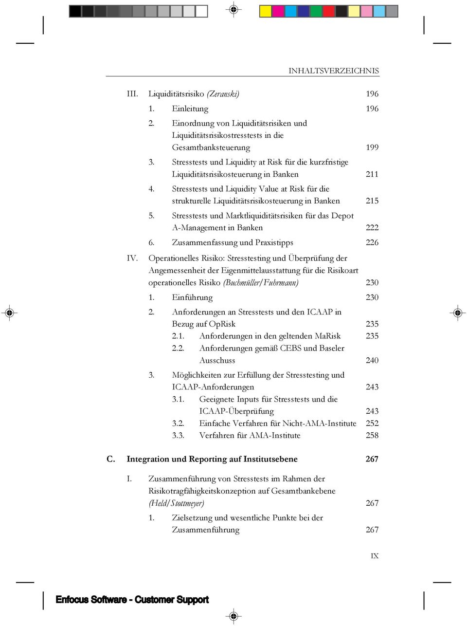 Stresstests und Liquidity Value at Risk für die strukturelle Liquiditätsrisikosteuerung in Banken 215 5. Stresstests und Marktliquiditätsrisiken für das Depot A-Management in Banken 222 6.