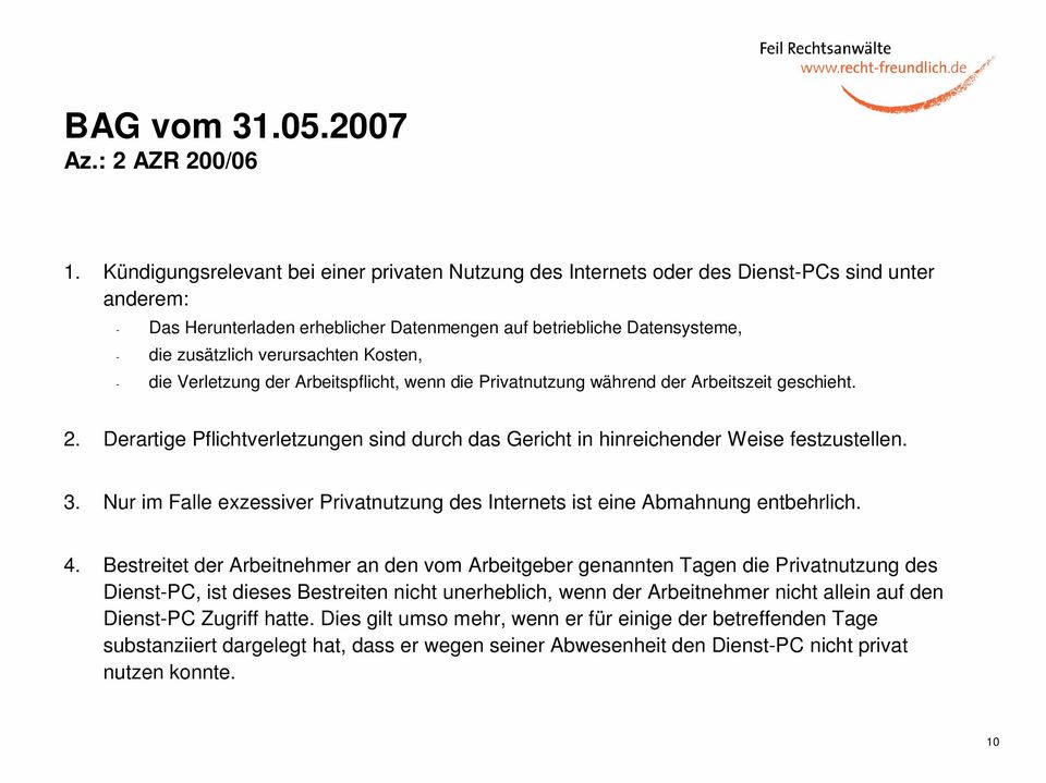 verursachten Kosten, - die Verletzung der Arbeitspflicht, wenn die Privatnutzung während der Arbeitszeit geschieht. 2.