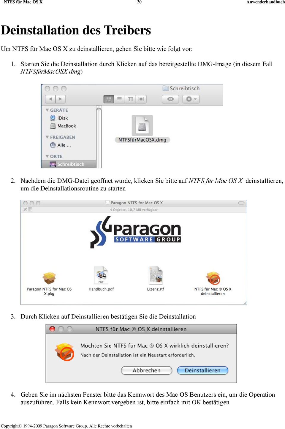 Nachdem die DMG-Datei geöffnet wurde, klicken Sie bitte auf NTFS für Mac OS X deinstallieren, um die Deinstallationsroutine zu starten 3.