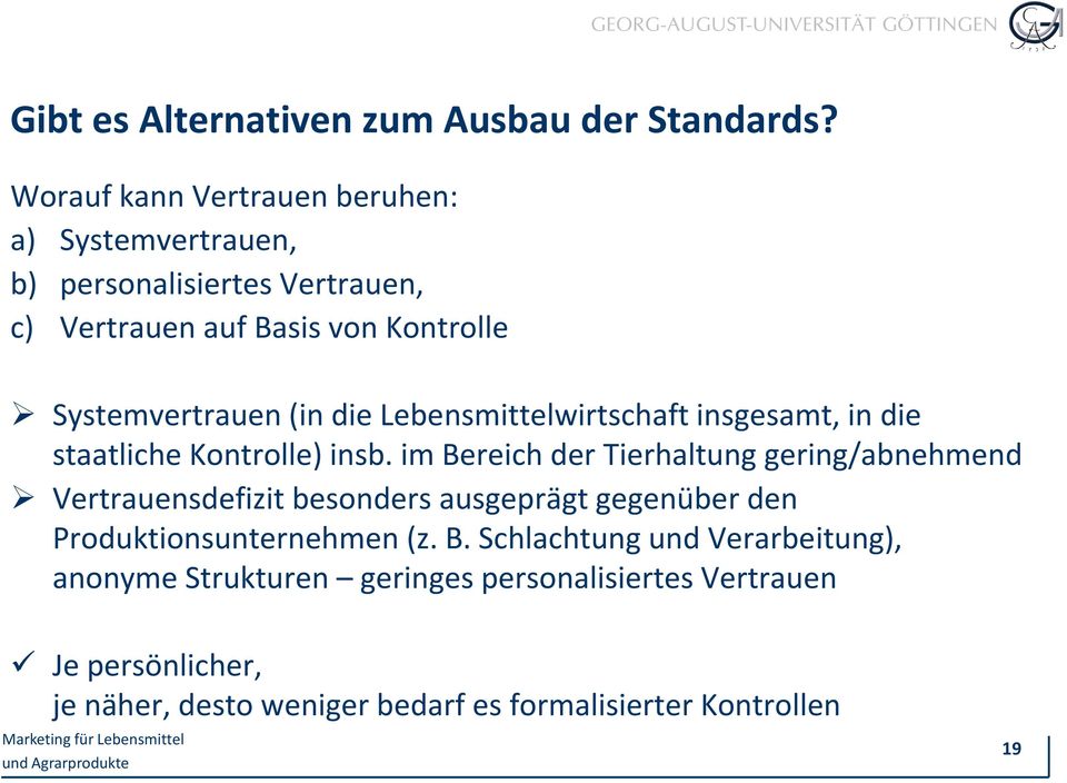 (in die Lebensmittelwirtschaft insgesamt, in die staatliche Kontrolle) insb.