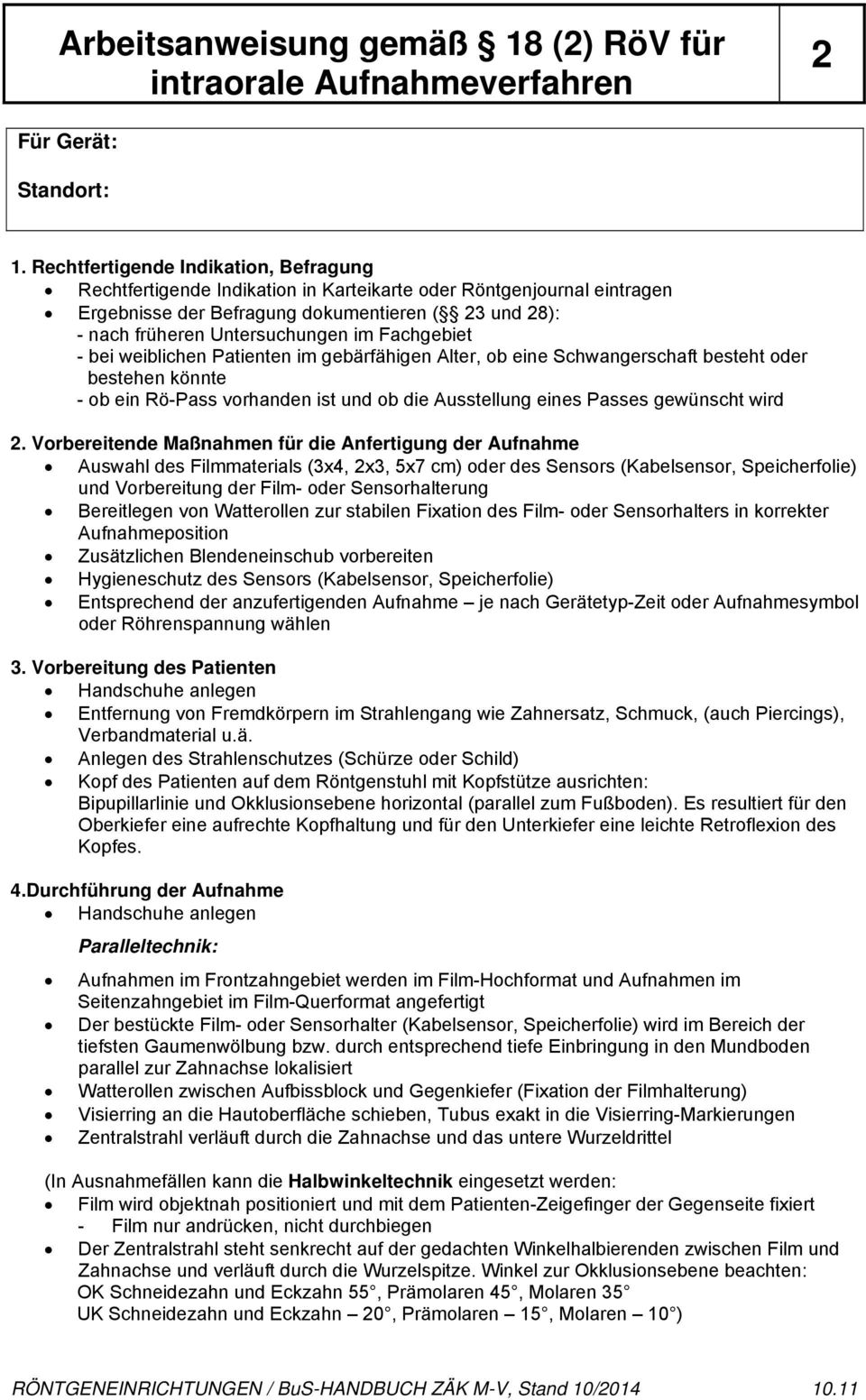 Fachgebiet - bei weiblichen Patienten im gebärfähigen Alter, ob eine Schwangerschaft besteht oder bestehen könnte - ob ein Rö-Pass vorhanden ist und ob die Ausstellung eines Passes gewünscht wird 2.