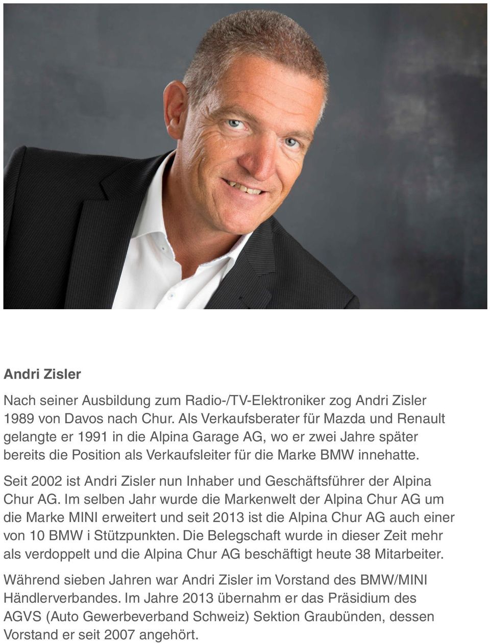 Seit 2002 ist Andri Zisler nun Inhaber und Geschäftsführer der Alpina Chur AG.