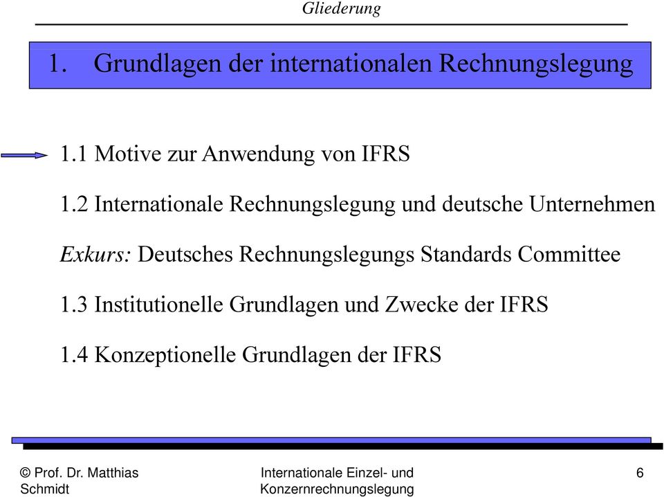 2 Internationale Rechnungslegung und deutsche Unternehmen Exkurs: Deutsches
